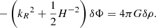 $$ \begin{aligned} -\left({k_R}^2+\frac{1}{2} H^{-2}\right)\delta \Phi =4\pi G\delta \rho . \end{aligned} $$