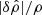 $ |\delta{\hat\rho}|/\rho $