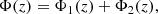 $$ \begin{aligned} \Phi (z)={\Phi _1}(z)+{\Phi _2}(z), \end{aligned} $$