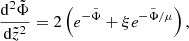 $$ \begin{aligned} \begin{split} \frac{\mathrm{d}^2 {\tilde{\Phi }}}{\mathrm{d} {\tilde{z}}^2} =2\left(e^{-{\tilde{\Phi }}}+\xi e^{-{\tilde{\Phi }}/\mu }\right), \end{split} \end{aligned} $$