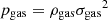 $ {p_{\rm gas}}={\rho_{\rm gas}}{\sigma_{\rm gas}}^2 $