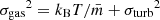 $ {\sigma_{\mathrm{gas}}}^2={k_{\mathrm{B}}} T/\bar{m}+{\sigma_{\mathrm{turb}}}^2 $