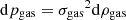 $ {\rm d} {p_{\rm gas}}={\sigma_{\rm gas}}^2{\rm d} {\rho_{\rm gas}} $