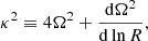 $$ \begin{aligned} \kappa ^2 \equiv 4 \Omega ^2+\frac{\mathrm{d} \Omega ^2}{\mathrm{d} \ln R}, \end{aligned} $$