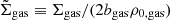 $ {\tilde\Sigma_{\mathrm{gas}}}\equiv {\Sigma_{\mathrm{gas}}}/(2{b_{\mathrm{gas}}}{\rho_{\mathrm{0,gas}}}) $