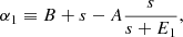 $$ \begin{aligned} {\alpha _1}\equiv B+s-A\frac{s}{s+{E_1}}, \end{aligned} $$