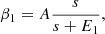 $$ \begin{aligned} {\beta _1}=A\frac{s}{s+{E_1}} ,\end{aligned} $$