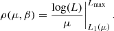 $$ \begin{aligned} \rho (\mu ,\beta )= \frac{\log (L)}{\mu }\bigg |^{L_{\rm max}}_{L_1(\mu )}\, . \end{aligned} $$
