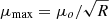 $ \mu_{\mathrm{max}} = \mu_o/\sqrt{R} $