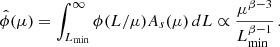$$ \begin{aligned} \hat{\phi }(\mu )= \int _{L_{\rm min}}^{\infty } \phi (L/\mu )A_s(\mu )\, dL \propto \frac{\mu ^{\beta -3}}{L_{\rm min}^{\beta -1}}\, . \end{aligned} $$