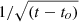 $ 1/\sqrt{(t-t_o)} $