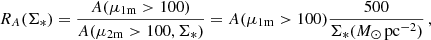 $$ \begin{aligned} R_A(\Sigma _{*}) = \frac{A(\mu _{\rm 1m}>100)}{A(\mu _{\rm 2m}>100,\Sigma _{*})}=A(\mu _{\rm 1m}>100)\frac{500}{\Sigma _{*}({M}_{\odot }\, \mathrm{pc}^{-2})}\, , \end{aligned} $$