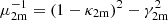 $ \mu_{\mathrm{2m}}^{-1}=(1-\kappa_{\mathrm{2m}})^2-\gamma_{\mathrm{2m}}^2 $