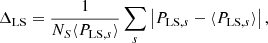 $$ \begin{aligned} \Delta _{\rm LS} = \frac{1}{N_S \langle P_{\mathrm{LS},s}\rangle } \sum _{s}\left|P_{\mathrm{LS},s} -\langle P_{\mathrm{LS},s}\rangle \right|, \end{aligned} $$
