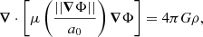 $$ \begin{aligned} \boldsymbol{\nabla }\cdot \left[\mu \left(\frac{||\boldsymbol{\nabla }\Phi ||}{a_0} \right)\boldsymbol{\nabla }\Phi \right]=4\pi G\rho , \end{aligned} $$