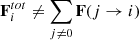 $ \mathbf{F}_i^{tot}\neq\sum_{j\neq 0}\mathbf{F}(j\rightarrow i) $