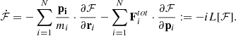 $$ \begin{aligned} \dot{\mathcal{F} }=-\sum _{i=1}^N \frac{\mathbf{p _i}}{m_i}\cdot \frac{\partial \mathcal{F} }{\partial \mathbf r _i} -\sum _{i=1}^N \mathbf F _i^{tot}\cdot \frac{\partial \mathcal{F} }{\partial \mathbf p _i}:=-iL[\mathcal{F} ]. \end{aligned} $$