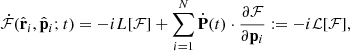 $$ \begin{aligned} \dot{\mathcal{F} }(\hat{\mathbf{r }}_i, \hat{\mathbf{p }}_i; t)=-iL[\mathcal{F} ]+\sum _{i=1}^N \dot{\mathbf{P }}(t)\cdot \frac{\partial \mathcal{F} }{\partial \mathbf p _i}:=-i\mathcal{L} [\mathcal{F} ], \end{aligned} $$