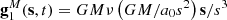 $ \mathbf{g}_1^M(\mathbf{s}, t)=GM\nu\left(GM/a_0 s^2\right){\mathbf{s}}/{s^3} $