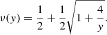 $$ \begin{aligned} \nu ({ y})=\frac{1}{2}+\frac{1}{2}\sqrt{1+\frac{4}{{ y}}}. \end{aligned} $$