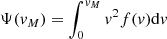 $$ \begin{aligned} \Psi ({ v}_M)=\int _0^{{ v}_M}{ v}^2f({ v})\mathrm{d}{ v} \end{aligned} $$
