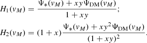 $$ \begin{aligned} H_1({ v}_M)&=\frac{\Psi _*({ v}_M) +x{ y} \Psi _{\rm DM}({ v}_M)}{1+x{ y}};\nonumber \\ H_2({ v}_M)&=(1+x)\frac{\Psi _*({ v}_M) +x{ y}^2 \Psi _{\rm DM}({ v}_M)}{(1+x{ y})^2}. \end{aligned} $$