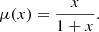 $$ \begin{aligned} \mu (x)=\frac{x}{1+x}. \end{aligned} $$