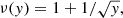 $$ \begin{aligned} \nu ({ y})=1+1/\sqrt{{ y}}, \end{aligned} $$