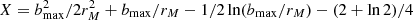 $ X=b_{\rm max}^2/2r_M^2+b_{\rm max}/r_M-1/2\ln(b_{\rm max}/r_M)-(2+\ln 2)/4 $