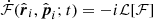 $ \dot{\mathcal{F}}(\hat{\boldsymbol{r}}_i, \hat{\boldsymbol{p}}_i; t)=-i\mathcal{L}[\mathcal{F}] $
