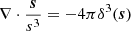 $$ \begin{aligned} \nabla \cdot \frac{\boldsymbol{s}}{s^3}=-4\pi \delta ^3(\boldsymbol{s}) \end{aligned} $$