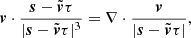 $$ \begin{aligned} \boldsymbol{v}\cdot \frac{\boldsymbol{s}-\tilde{\boldsymbol{v}}\tau }{|\boldsymbol{s}-\tilde{\boldsymbol{v}}\tau |^3}=\nabla \cdot \frac{\boldsymbol{v}}{|\boldsymbol{s}-\tilde{\boldsymbol{v}}\tau |}, \end{aligned} $$