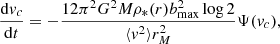 $$ \begin{aligned} \frac{\mathrm{d}v_c}{\mathrm{d}t}=-\frac{12\pi ^2G^2M\rho _*(r)b_{\rm max}^2\log 2}{\langle { v}^2\rangle r_M^2}\Psi ({ v}_c), \end{aligned} $$