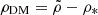 $ \rho_{\mathrm{DM}}=\tilde{\rho}-\rho_* $