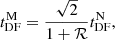 $$ \begin{aligned} t^\mathrm{M}_{\rm DF}=\frac{\sqrt{2}}{1+\mathcal{R} }t^\mathrm{N}_{\rm DF}, \end{aligned} $$