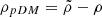 $ \rho_{pDM}=\tilde\rho-\rho $