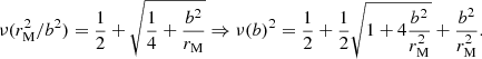 $$ \begin{aligned} \nu (r_{\rm M}^2/b^2)=\frac{1}{2}+\sqrt{\frac{1}{4}+\frac{b^2}{r_{\rm M}}} \Rightarrow \nu (b)^2=\frac{1}{2}+\frac{1}{2}\sqrt{1+4\frac{b^2}{r_{\rm M}^2}}+\frac{b^2}{r_{\rm M}^2}. \end{aligned} $$