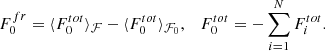 $$ \begin{aligned} F_0^{fr}=\langle F_0^{tot}\rangle _{\mathcal{F} } -\langle F_0^{tot}\rangle _{\mathcal{F} _0}, \quad F_0^{tot}=-\sum _{i=1}^N F_i^{tot}. \end{aligned} $$
