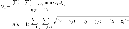 $$ \begin{aligned} \bar{D_{\rm c}}&= \frac{\sum _{i=1}^{n} \sum _{j=1,j \ne i}^{n} \min _{j \ne i} d_{\mathrm{c}_{ij}}}{n(n-1)} \nonumber \\&= \frac{1}{n(n-1)} \sum _{i=1}^{n} \sum _{j=1,j\ne i}^{n} \sqrt{(x_i - x_j)^2 + (y_i - y_j)^2 + (z_i - z_j)^2} \end{aligned} $$