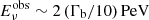 $ E_{\mathrm{\nu}}^{\mathrm{obs}}\sim2\,(\Gamma_{\mathrm{b}}/10)\,\mathrm{PeV} $