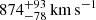 $ 874_{-78}^{+93}\,\mathrm{km\,s^{-1}} $