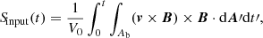 $$ \begin{aligned} {S\!}_{\rm input}(t)=\frac{1}{V_0}\int _0^t\int _{A_{\rm b}}(\boldsymbol{v}\times \boldsymbol{B})\times \boldsymbol{B}\cdot \mathrm{d}\boldsymbol{A}\prime \mathrm{d}t\prime , \end{aligned} $$