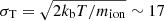 $ \sigma_{\mathrm{T}}=\sqrt{2k_{\mathrm{b}}T/m_{\mathrm{ion}}}\sim17 $