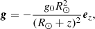 $$ \begin{aligned} \boldsymbol{g}=-\frac{g_0R_\odot ^2}{(R_\odot +z)^2}{\boldsymbol{e}}_z, \end{aligned} $$