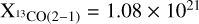 $\[\mathrm{X}_{{ }^{13} \mathrm{CO}(2-1)}=1.08 \times 10^{21}\]$