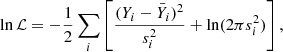 Mathematical equation: $$ \begin{aligned} \ln \mathcal{L} = -\frac{1}{2} \sum _i \left[ \frac{(Y_i-\bar{Y}_i)^2}{s_i^2} + \ln (2\pi s_i^2)\right], \end{aligned} $$