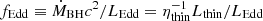 Mathematical equation: $ f_{\mathrm{Edd}} \equiv \dot{M}_{\mathrm{BH}}c^2/L_{\mathrm{Edd}} = \eta_{\mathrm{thin}}^{-1}L_{\mathrm{thin}}/L_{\mathrm{Edd}} $