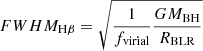 Mathematical equation: $$ \begin{aligned} FWHM_{\rm H\beta }= \sqrt{\frac{1}{f_{\rm virial}}\frac{GM_{\rm BH}}{R_{\rm BLR}}} \end{aligned} $$