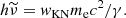 $$ \begin{aligned} h\widetilde{\nu } = w_\mathrm{KN} m_{\mathrm{e} }c^2/\gamma . \end{aligned} $$