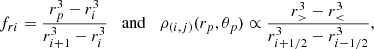 $$ \begin{aligned} f_{ri}=\frac{r_p^3-r_i^3}{r_{i+1}^3-r_i^3} {\;\;\;\mathrm{and}\;\;\;} \rho _{(i,j)}(r_p,\theta _p)\propto \frac{r_>^3-r_<^3}{r_{i+1/2}^3-r_{i-1/2}^3}, \end{aligned} $$